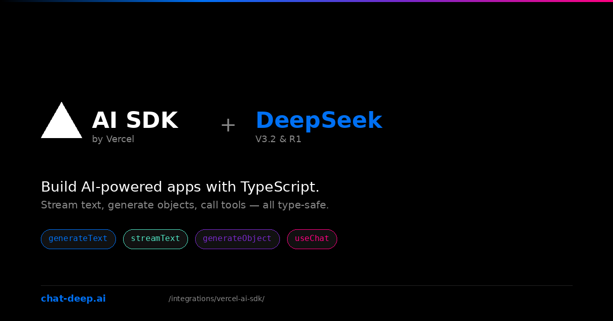DeepSeek and Vercel AI SDK integration — build AI-powered TypeScript apps with generateText, streamText, and useChat