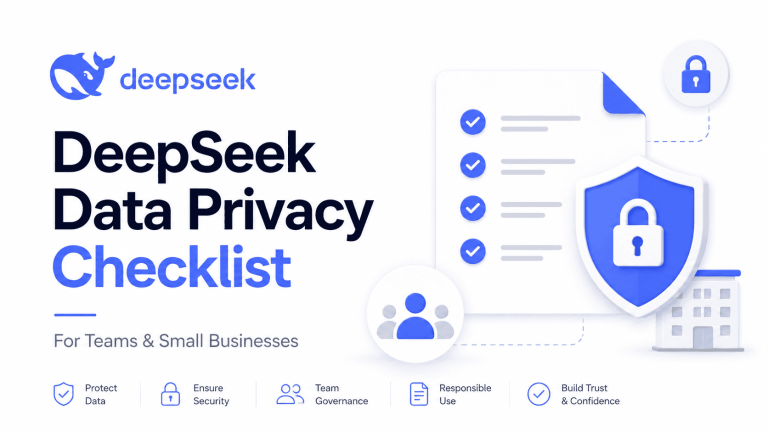DeepSeek Data Privacy Checklist for Teams and Small Businesses