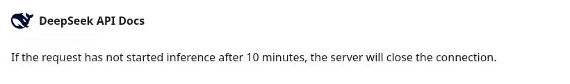 DeepSeek API Docs excerpt stating that the server closes a connection if inference has not started after 10 minutes